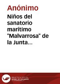 Niños del sanatorio marítimo "Malvarrosa" de la Junta Provincial contra la Tuberculosis [Material gráfico]: Valencia. | Biblioteca Virtual Miguel de Cervantes