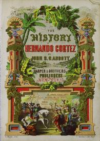 History of Hernando Cortez  / by John S. C. Abbott | Biblioteca Virtual Miguel de Cervantes