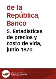 5. Estadísticas de precios y costo de vida, junio 1970 | Biblioteca Virtual Miguel de Cervantes