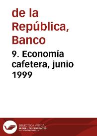 9. Economía cafetera, junio 1999 | Biblioteca Virtual Miguel de Cervantes