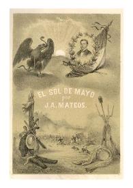 El sol de mayo : (memorias de la intervención) : novela histórica / por Juan A. Mateos | Biblioteca Virtual Miguel de Cervantes