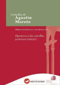 Oponerse a las estrellas  / de Juan de Matos Fragoso, Antonio Martínez de Meneses y Agustín Moreto ; edición crítica de Judith Farré Vidal | Biblioteca Virtual Miguel de Cervantes