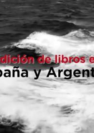 La edición de libros entre España y Argentina  / José Luis de Diego, Fabo Espósito, Pura Fernández y Federico Gerhardt | Biblioteca Virtual Miguel de Cervantes