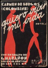 Quiero vivir mi vida : novela  / por Carmen de Burgos (Colombine) ; prólogo del Dr. Gregorio Marañón | Biblioteca Virtual Miguel de Cervantes