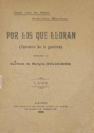 Por los que lloran (Apuntes de la guerra) / Pedro Luis de Gálvez, Francisco Martínez ; prólogo de Carmen de Burgos (Colombine) | Biblioteca Virtual Miguel de Cervantes