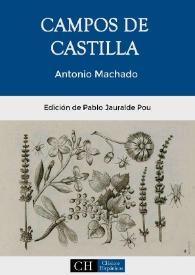Campos de Castilla / Antonio Machado ; edición de Pablo Jauralde Pou | Biblioteca Virtual Miguel de Cervantes