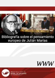 Bibliografía sobre el pensamiento europeo de Julián Marías (Valladolid, 1914 - Madrid, 2005) / Luis Alberto Moratinos Lagartos, Guillermo Á. Pérez Sánchez y Ricardo M. Martín de la Guardia | Biblioteca Virtual Miguel de Cervantes