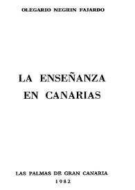 La enseñanza en Canarias / Olegario Negrín Fajardo | Biblioteca Virtual Miguel de Cervantes