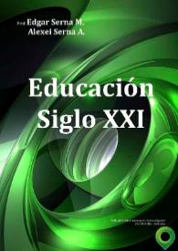 Educación Siglo XXI / Edgar Serna M., Alexei Serna A. | Biblioteca Virtual Miguel de Cervantes