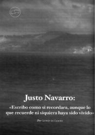 Justo Navarro: "Escribo como si recordara, aunque lo que recuerde ni siquiera haya sido vivido" / por Carmen de Eusebio | Biblioteca Virtual Miguel de Cervantes
