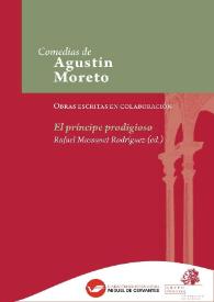El príncipe prodigioso / de Juan de Matos Fragoso y Agustín Moreto ; edición crítica de Rafael Massanet Rodríguez | Biblioteca Virtual Miguel de Cervantes