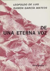 De una eterna voz
 / Leopoldo de Luis, Ramón García Mateos ; prólogo de Manuel Blecua, introducción y edición a cargo de Josep Moragas Pagés | Biblioteca Virtual Miguel de Cervantes