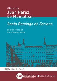 Santo Domingo en Soriano / Juan Pérez de Montalbán ; edición crítica de
Rocío Alonso Medel | Biblioteca Virtual Miguel de Cervantes