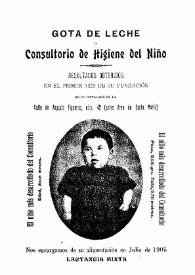 Gota de Leche o Consultorio de Higiene del Niño : resultados obtenidos en el primer mes de su fundación en el instalado en la calle de Augusto Figueroa, núm. 42 (antes Arco de Santa María) | Biblioteca Virtual Miguel de Cervantes