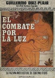 El combate por la luz (La hazaña intelectual de Eugenio d'Ors) / Guillermo Díaz-Plaja | Biblioteca Virtual Miguel de Cervantes
