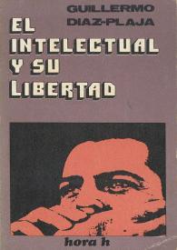 El intelectual y su libertad  / Guillermo Díaz-Plaja | Biblioteca Virtual Miguel de Cervantes