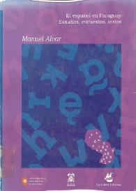 El español en Paraguay : estudios, encuestas, textos / Manuel Alvar ; edición al cuidado de Antonio Alvar Ezquerra, Jairo García y José Ramón Franco | Biblioteca Virtual Miguel de Cervantes