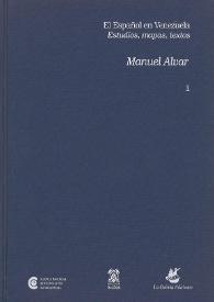 El español en Venezuela. Estudios, mapas, textos. 1: Estudios y textos / Manuel Alvar ; edición al cuidado de Antonio Alvar Ezquerra y Florentino Paredes | Biblioteca Virtual Miguel de Cervantes