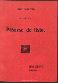 Pasarse de listo:  novela original / Juan Valera | Biblioteca Virtual Miguel de Cervantes