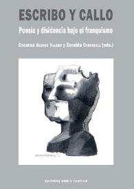 Escribo y callo. Poesía y disidencia bajo el franquismo / Encarna Alonso Valero y Zoraida Carandell (eds.) | Biblioteca Virtual Miguel de Cervantes