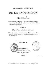 Historia critica de la Inquisición de España : obra original conforme a lo que resulta de los archivos del Consejo de la Suprema y de los Tribunales de provincia. Tomo I-II / su autor Juan Antonio Llorente | Biblioteca Virtual Miguel de Cervantes