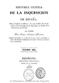 Historia critica de la Inquisición de España : obra original conforme a lo que resulta de los archivos del Consejo de la Suprema y de los Tribunales de provincia. Tomo III-IV / su autor Juan Antonio Llorente | Biblioteca Virtual Miguel de Cervantes