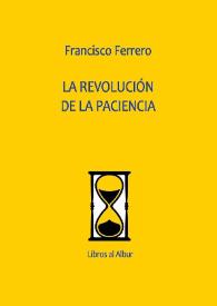 La revolución de la paciencia   / Francisco Ferrero ; [José Luis Trullo, editor] | Biblioteca Virtual Miguel de Cervantes