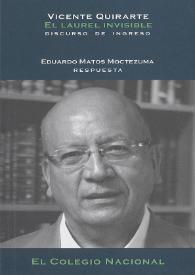 El laurel invisible. Discurso de ingreso (3 de marzo de 2016) / Vicente Quirarte ; salutación Manuel Peimbert Sierra ; respuesta Eduardo Matos Moctezuma | Biblioteca Virtual Miguel de Cervantes