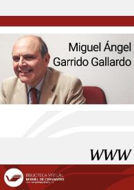 Miguel Ángel Garrido Gallardo / director José Luis García Barrientos, coordinador Juan Antonio Martínez Muñoz | Biblioteca Virtual Miguel de Cervantes